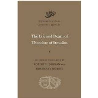 The Life and Death of Theodore of Stoudios