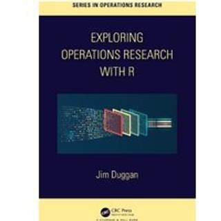 Exploring Operations Research with R (4, 2024) | Jim Duggan