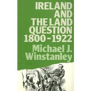 Ireland and the Land Question 1800-1922