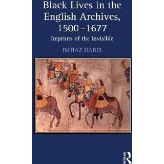 Black Lives in the English Archives, 1500–1677