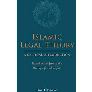 Islamic Legal Theory: A Critical Introduction (4, 2022) | David R. Vishanoff