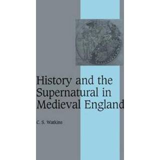 History and the Supernatural in Medieval England