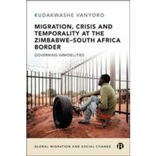Migration, Crisis and Temporality at the Zimbabwe–South Africa Border