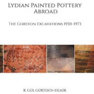 Lydian Painted Pottery Abroad – The Gordion Excavations 1950–1973