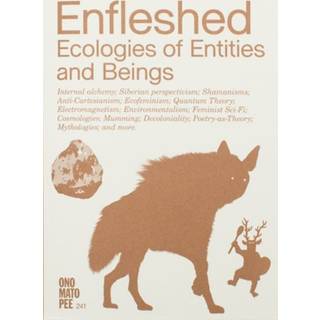 Enfleshed: Ecologies of Entities and Beings