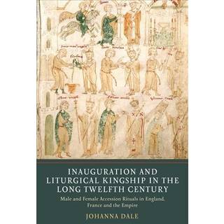 Inauguration and Liturgical Kingship in the Long Twelfth Century