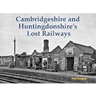 Cambridgeshire and Huntingdonshire's Lost Railways