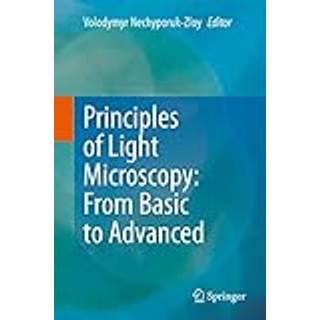 Principles of Light Microscopy: From Basic to Advanced