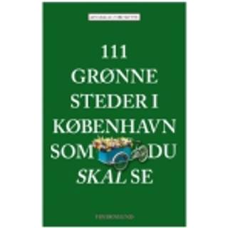 Jan Gralle & Vibe Skytte - 111 grønne steder i København som du skal se