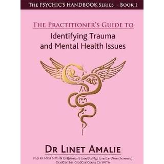The Practitioner's Guide to Identifying Trauma and Mental Health Issues