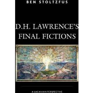 D.H. Lawrence’s Final Fictions
