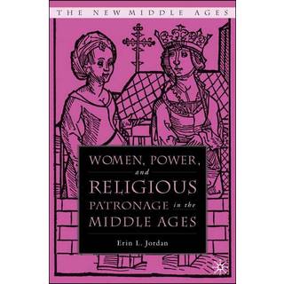 Women, Power, and Religious Patronage in the Middle Ages