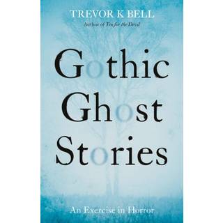 Gothic Ghost Stories: An Excercise in Horror