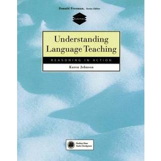 Understanding Language Teaching: Reasoning in Action