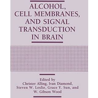 Alcohol, Cell Membranes, and Signal Transduction in Brain