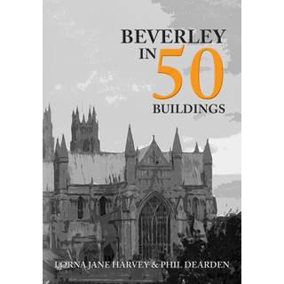 Beverley in 50 Buildings