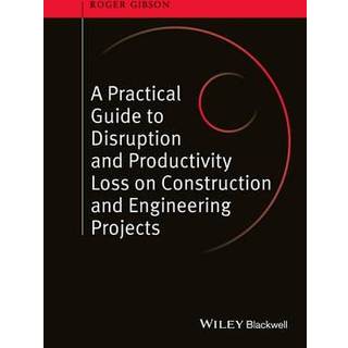 A Practical Guide to Disruption and Productivity Loss on Construction and Engineering Projects