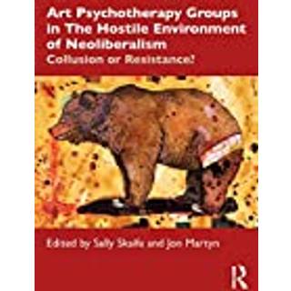 Art Psychotherapy Groups in The Hostile Environment of Neoliberalism