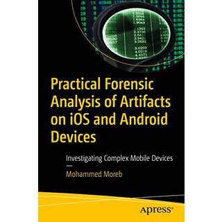 Practical Forensic Analysis of Artifacts on iOS and Android Devices