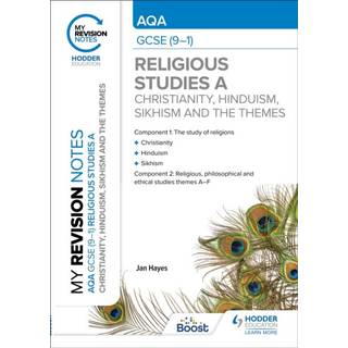 My Revision Notes: AQA GCSE (9-1) Religious Studies Specification A Christianity, Hinduism, Sikhism and the Religious, Philosophical and Ethical Themes
