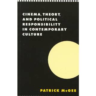 Cinema, Theory, and Political Responsibility in Contemporary Culture