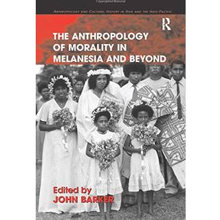 The Anthropology of Morality in Melanesia and Beyond