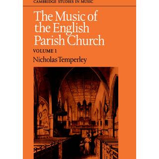 The Music of the English Parish Church: Volume 1
