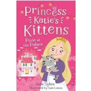 Pixie at the Palace (Princess Katie's Kittens 1)