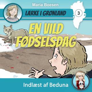 Lærke i Grønland #3: En vild fødselsdag (Lydbog)