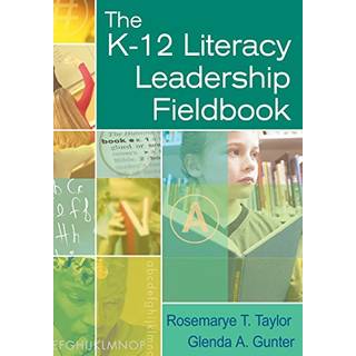 The K-12 Literacy Leadership Fieldbook