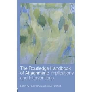 The Routledge Handbook of Attachment: Implications and Interventions