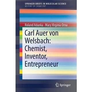 Carl Auer von Welsbach: Chemist, Inventor, Entrepreneur