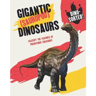 Dino-sorted!: Gigantic (Sauropod) Dinosaurs