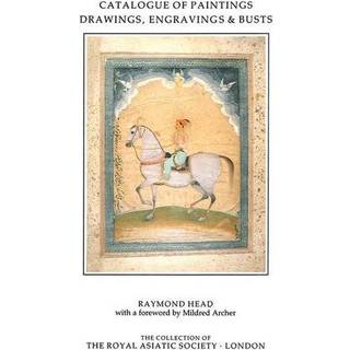Catalogue of Paintings, Drawings, Engravings and Busts in the Collection of the Royal Asiatic Society