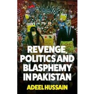 Revenge, Politics and Blasphemy in Pakistan