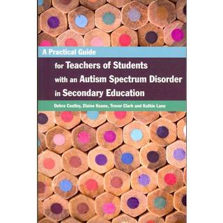 A Practical Guide for Teachers of Students with an Autism Spectrum Disorder in Secondary Education