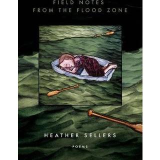Field Notes from the Flood Zone