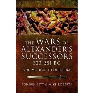The Wars of Alexander's Successors 323–281 BC