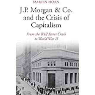 J.P. Morgan & Co. and the Crisis of Capitalism