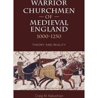 Warrior Churchmen of Medieval England, 1000-1250