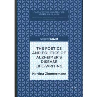 The Poetics and Politics of Alzheimer’s Disease Life-Writing