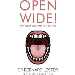 Open Wide! Fifty Glorious Years as a Dentist