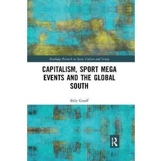 Capitalism, Sport Mega Events and the Global South (4, 2021) | Billy Graeff
