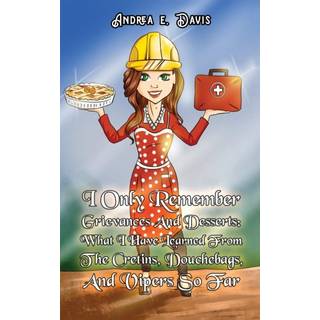 I Only Remember Grievances And Desserts