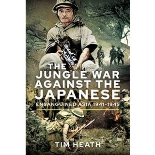 The Jungle War Against the Japanese