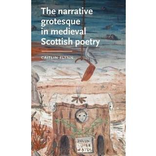 The Narrative Grotesque in Medieval Scottish Poetry