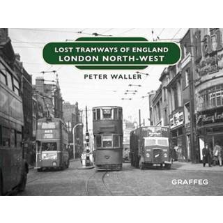 Lost Tramways of England: London North West