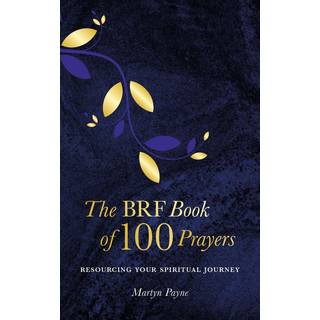 The BRF Book of 100 Prayers