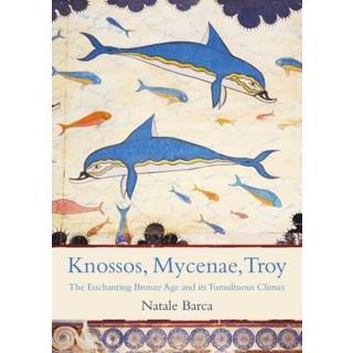 Knossos, Mycenae, Troy