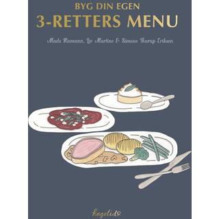 Byg din egen 3 retters menu af Liv Martine & Simone Thorup Eriksen og Mads Niemann